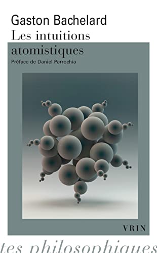 Les Intuitions Atomistiques: Essai de Classification (Bibliotheque Des Textes Philosophiques - Poche)
